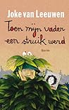Toen mijn vader een struik werd by Joke van Leeuwen