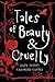 Tales of Beauty and Cruelty