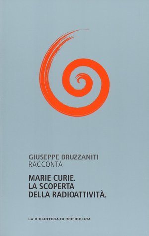 Marie Curie. La scoperta della radioattività