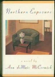 Northern Exposure: A Novel