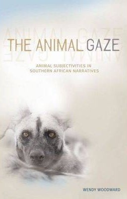 The Animal Gaze: Animal Subjectivities in Southern African Narratives