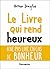 Le Livre qui rend heureux