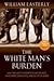 The White Man's Burden: Why the West's Efforts to Aid the Rest Have Done So Much Ill And So Little Good
