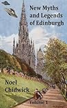 New Myths and Legends of Edinburgh by Noel Chidwick