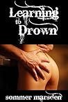 Learning to Drown by Sommer Marsden