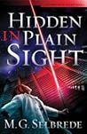 Hidden in Plain Sight by M.G. Selbrede