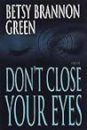 Don't Close Your Eyes by Betsy Brannon Green