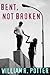 Bent, Not Broken