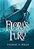 Flora's Fury: How a Girl of Spirit and a Red Dog Confound Their Friends, Astound Their Enemies, and Learn the Importance of Packing Light