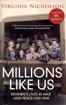 Millions Like Us: Women's Lives in War and Peace 1939-1949 (Hardcover)