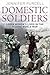 Domestic Soldiers: Six Women's Lives In The Second World War