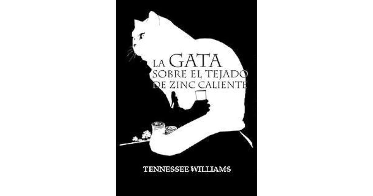 La gata sobre el tejado de zinc caliente by Tennessee Williams