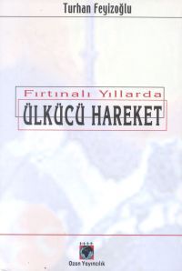 Fırtınalı Yıllarda Ülkücü Hareket (Paperback)