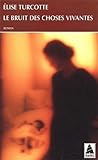 Le bruit des choses vivantes Le bruit des choses vivantes