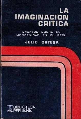 La Imaginación Crítica / ensayos sobre la modernidad en el Perú