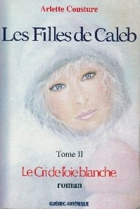 Le Cri de l'Oie Blanche (Les Filles de Caleb, #2)