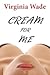Cream For Me