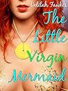 The Little Virgin Mermaid by Delilah Fawkes