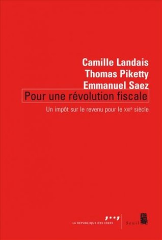 Pour une révolution fiscale : Un impôt sur le revenu pour le XXIe siècle