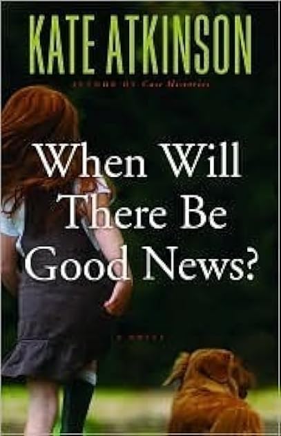 When Will There Be Good News? (Jackson Brodie, #3)