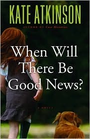 When Will There Be Good News? (Jackson Brodie, #3)