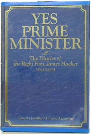 Yes Prime Minister: The Diaries of the Right Hon. James Hacker: Volume II