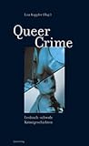 Queer Crime: Lesbisch-schwule Krimigeschichten