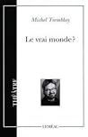 Le Vrai Monde? by Michel Tremblay
