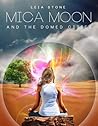 Mica Moon and the Domed Cities by Leia Stone Mica Moon and the Domed Cities by Leia Stone