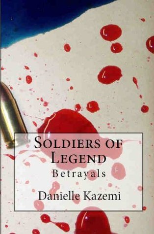 Betrayals (Soldiers of Legend, #1)