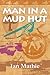 Man in a Mud Hut