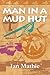 Man in a Mud Hut by Ian Mathie