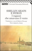Shelley, Keats e Byron: I ragazzi che amavano il vento (Paperback)