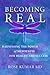 Becoming Real: Harnessing the Power of Menopause for Health and Success