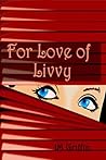 For Love of Livvy by J.M. Griffin For Love of Livvy by J.M. Griffin
