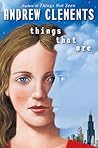 Things That Are by Andrew Clements Things That Are by Andrew Clements