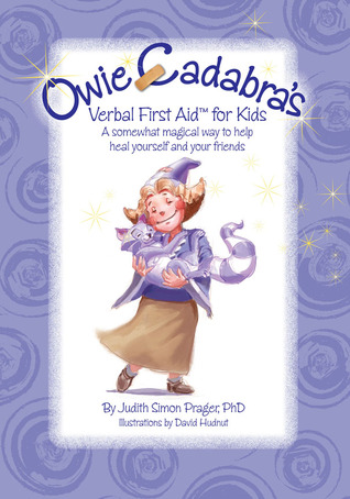 Owie-Cadabra's Verbal First Aid for Kids: A somewhat magical way to help heal yourself and your friends