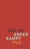 Unser Kampf: 1968 - ein irritierter Blick zurück