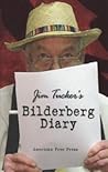 Jim Tucker's Bilderberg Diary: Reporter's 25year Battle to Shine the Light on the world Shadow Government by Jim Tucker