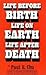 What you've always wanted to know about life before birth, life on earth, life after death,