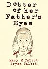 Dotter of her Father's Eyes by Mary M. Talbot