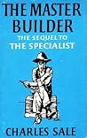 The Master Builder: The Sequel To The Specialist