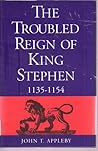 The troubled reign of King Stephen,