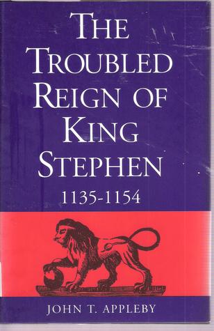 The troubled reign of King Stephen, (Hardcover)