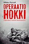 Operaatio Hokki – Päämajan vaiettu kaukopartio by Mikko Porvali