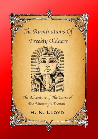 The Ruminations of Freekly Oldacre: The Adventure of the Curse of the Mummy's Toenail