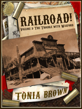 The Trouble With Waxford (Railroad! #3)
