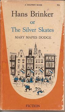 Hans Brinker, or the Silver Skates: A Story of Life in Holland