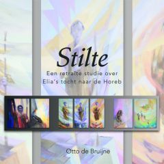 Stilte: Een retraîte studie over Elia's tocht naar Horeb