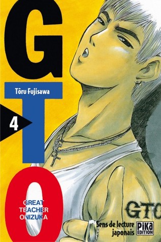 GTO: Great Teacher Onizuka, Volume 04 (GTO, #04)